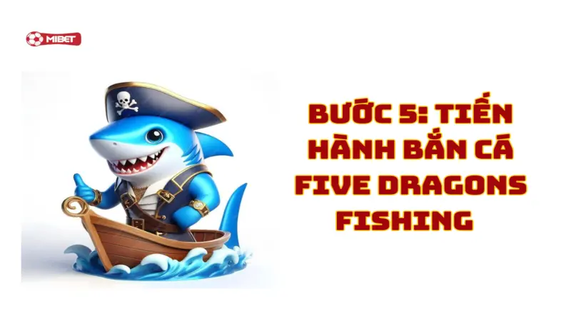 Tiến hành bắn cá Five Dragons Fishing 