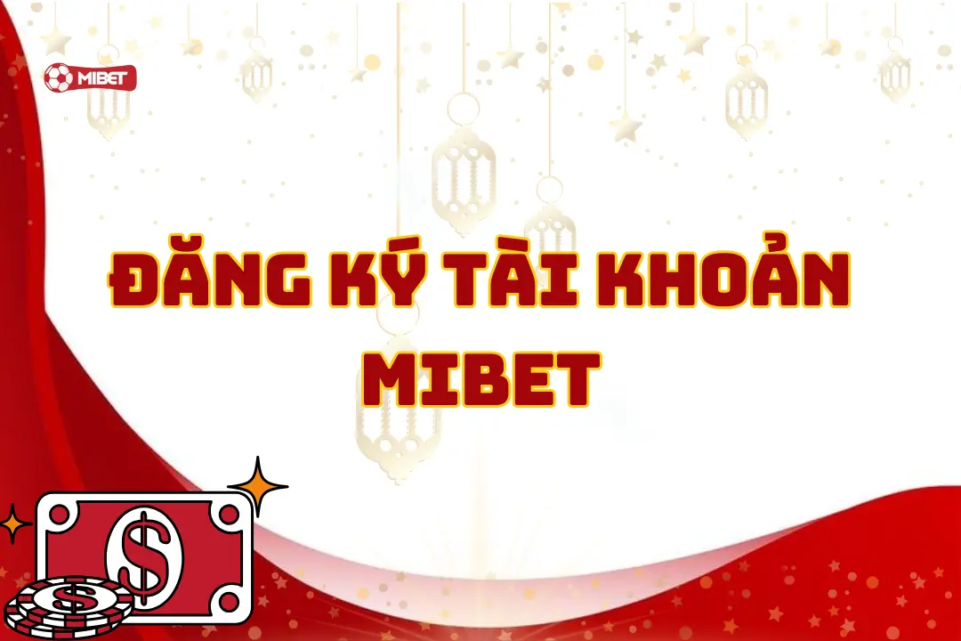Đăng ký tài khoản Mibet