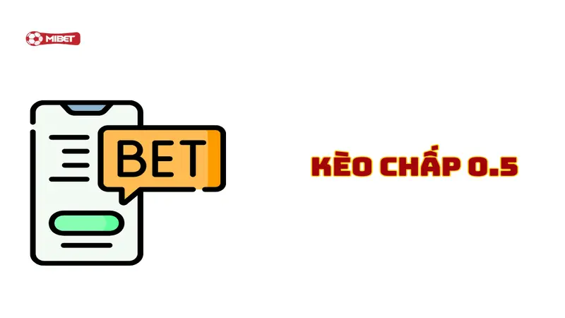 Kèo Châu Á chấp 0.5 