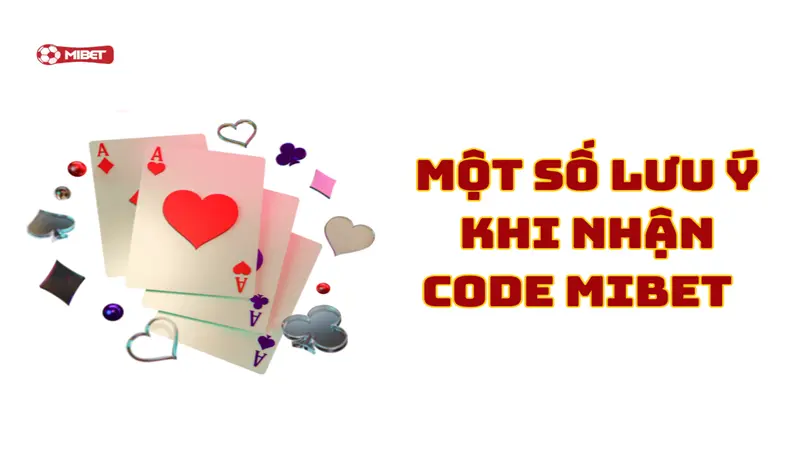 Một số lưu ý khi nhận code Mibet bạn nên biết 