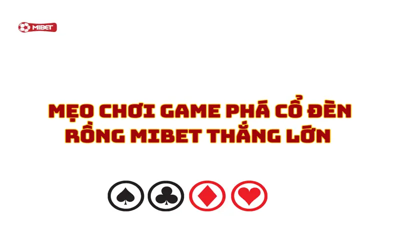Mẹo chơi game phá cổ đèn rồng Mibet thắng lớn 