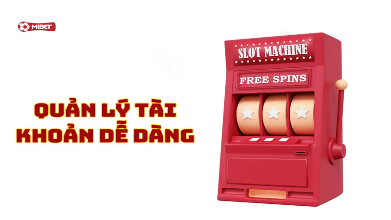 Quản lý tài khoản dễ dàng