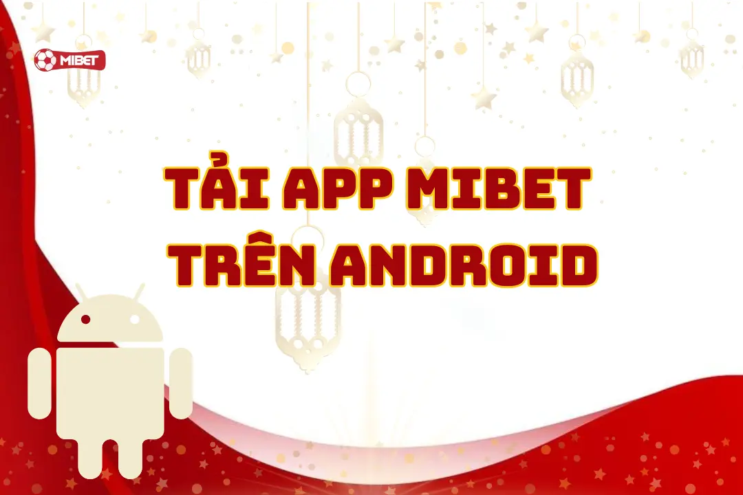 Tải app Mibet trên Android
