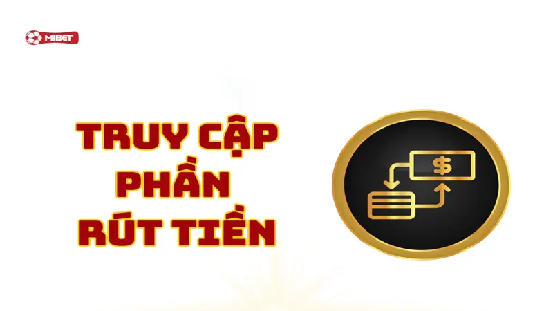 Truy cập phần rút tiền