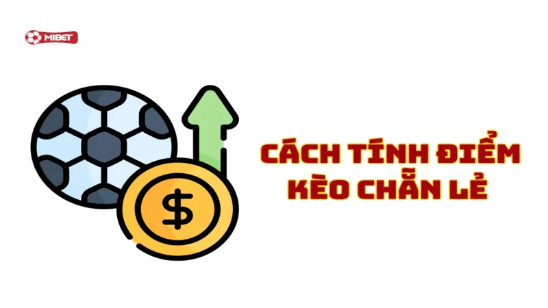 Cách tính điểm kèo chẵn lẻ 