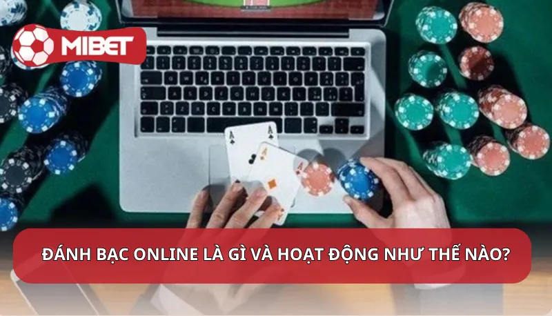 Đánh bạc online là gì và hoạt động như thế nào?