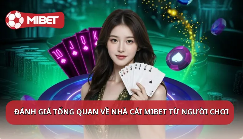 Đánh giá tổng quan về nhà cái Mibet từ người chơi