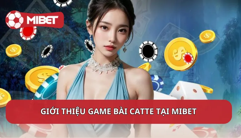 Giới thiệu game bài Catte tại Mibet