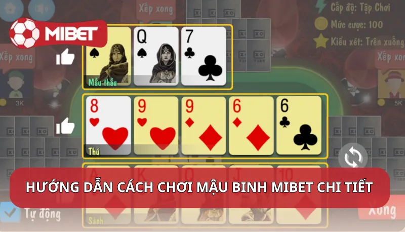 Hướng dẫn cách chơi Mậu Binh Mibet chi tiết