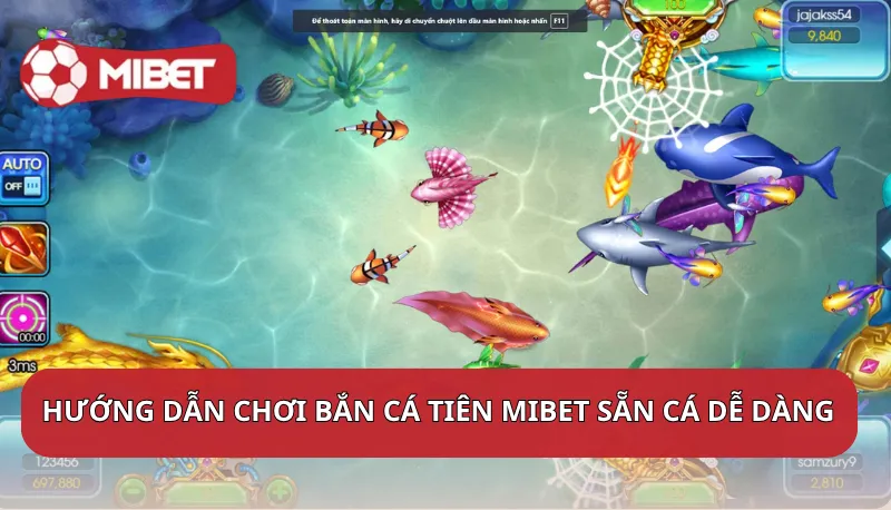 Hướng dẫn cách chơi Bắn Cá Tiên Mibet sẵn cá dễ dàng