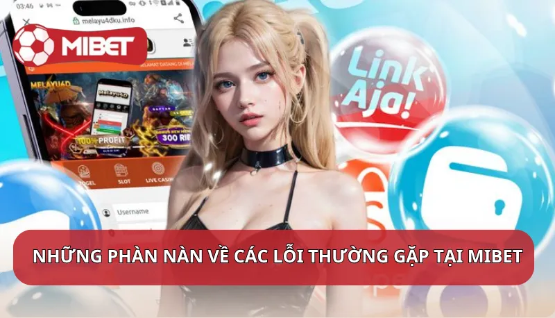 Những phàn nàn về các lỗi thường gặp tại Mibet
