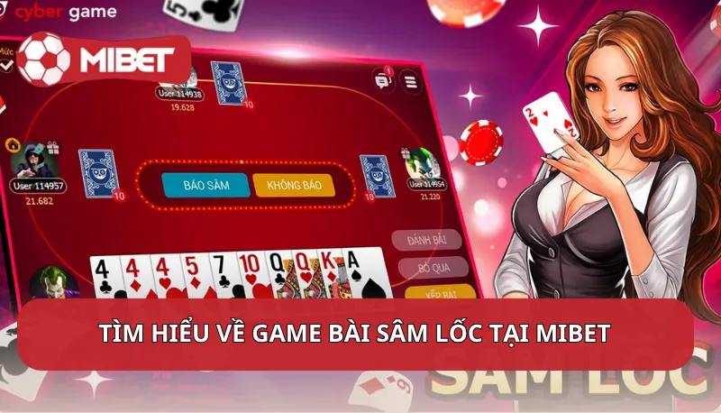 Tìm hiểu về game bài Sâm Lốc tại Mibet